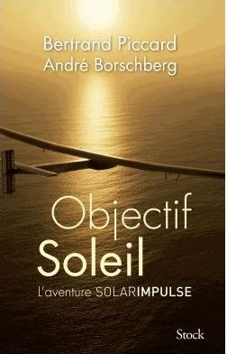 Objectif soleil de André Borshberg et Bertrand Piccard Objectif soleil de André Borshberg et Bertrand Piccard