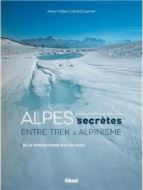 Alpes secrètes, entre trek et alpinisme - Glénat Alpes secrètes, entre trek et alpinisme - Glénat