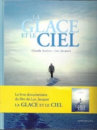 La Glace et le Ciel de Luc Jacquet et Claude Lorius La Glace et le Ciel de Luc Jacquet et Claude Lorius